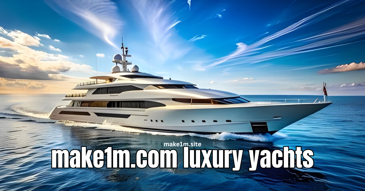 Make1M.com Luxury Yachts